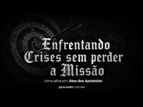 Enfrentando Crises Sem Perder a Missão