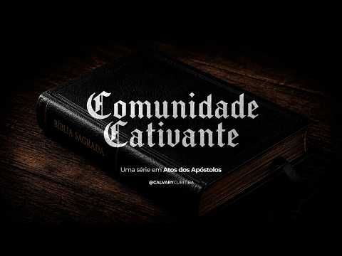 Comunidade Cativante: O Evangelho Além das Afinidades